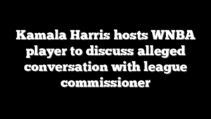Kamala Harris hosts WNBA player to discuss alleged conversation with league commissioner