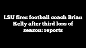 LSU fires football coach Brian Kelly after third loss of season: reports