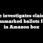 Maine investigates claim that 250 unmarked ballots found in Amazon box