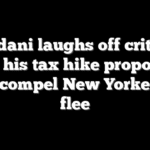 Mamdani laughs off criticism that his tax hike proposals will compel New Yorkers to flee