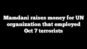 Mamdani raises money for UN organization that employed Oct 7 terrorists