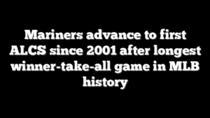 Mariners advance to first ALCS since 2001 after longest winner-take-all game in MLB history