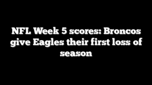 NFL Week 5 scores: Broncos give Eagles their first loss of season