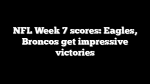 NFL Week 7 scores: Eagles, Broncos get impressive victories