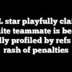 NFL star playfully claims White teammate is being racially profiled by refs amid rash of penalties