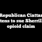 NJ Republican Ciattarelli threatens to sue Sherrill over opioid claim