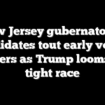 New Jersey gubernatorial candidates tout early voting numbers as Trump looms over tight race
