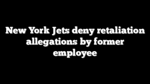 New York Jets deny retaliation allegations by former employee