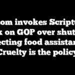 Newsom invokes Scripture in attack on GOP over shutdown affecting food assistance: ‘Cruelty is the policy’