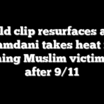 Old clip resurfaces as Mamdani takes heat for claiming Muslim victimhood after 9/11