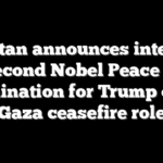 Pakistan announces intention for second Nobel Peace Prize nomination for Trump over Gaza ceasefire role