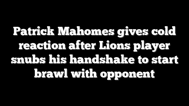 Patrick Mahomes gives cold reaction after Lions player snubs his handshake to start brawl with opponent
