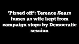 ‘Pissed off’: Terence Sears fumes as wife kept from campaign stops by Democratic session