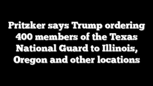 Pritzker says Trump ordering 400 members of the Texas National Guard to Illinois, Oregon and other locations
