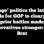 ‘Rage’ politics the latest hurdle for GOP to clear; how prior battles made conservatives stronger: Dave Brat