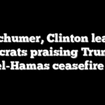 Schumer, Clinton lead Democrats praising Trump for Israel-Hamas ceasefire deal