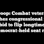 Scoop: Combat veteran launches congressional run in bid to flip longtime Democrat-held seat red