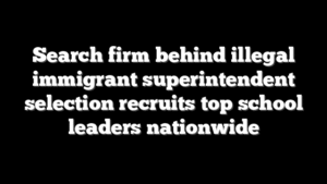 Search firm behind illegal immigrant superintendent selection recruits top school leaders nationwide