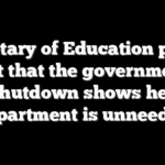 Secretary of Education points out that the government shutdown shows her department is unneeded