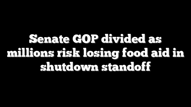 Senate GOP divided as millions risk losing food aid in shutdown standoff