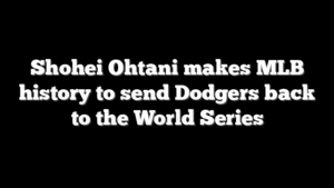 Shohei Ohtani makes MLB history to send Dodgers back to the World Series