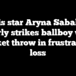 Tennis star Aryna Sabalenka nearly strikes ballboy with racket throw in frustrating loss