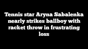 Tennis star Aryna Sabalenka nearly strikes ballboy with racket throw in frustrating loss