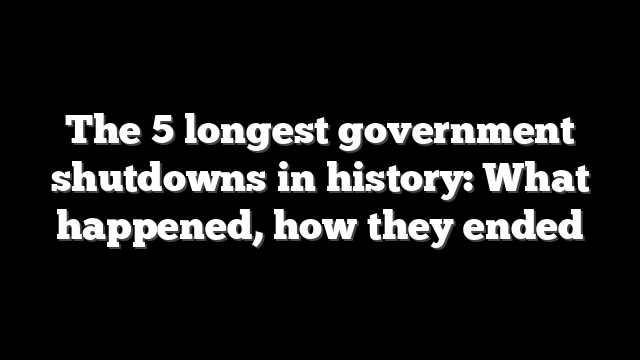 The 5 longest government shutdowns in history: What happened, how they ended