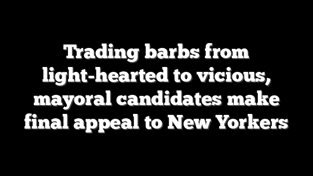 Trading barbs from light-hearted to vicious, mayoral candidates make final appeal to New Yorkers