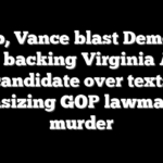 Trump, Vance blast Democrats for backing Virginia AG candidate over texts fantasizing GOP lawmaker’s murder