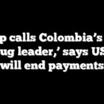 Trump calls Colombia’s Petro ‘a drug leader,’ says US aid will end payments