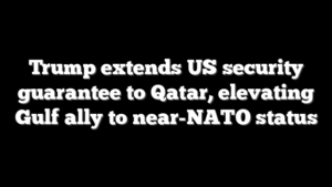 Trump extends US security guarantee to Qatar, elevating Gulf ally to near-NATO status