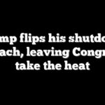 Trump flips his shutdown approach, leaving Congress to take the heat