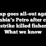 Trump goes all-out against Colombia’s Petro after claims drug strike killed fisherman: What we know