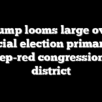 Trump looms large over special election primary in deep-red congressional district