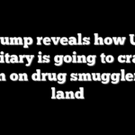 Trump reveals how US military is going to crack down on drug smugglers on land