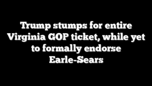 Trump stumps for entire Virginia GOP ticket, while yet to formally endorse Earle-Sears