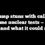 Trump stuns with call to resume nuclear tests — why now, and what it could mean