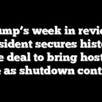 Trump’s week in review: President secures historic peace deal to bring hostages home as shutdown continues