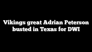 Vikings great Adrian Peterson busted in Texas for DWI