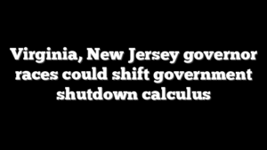 Virginia, New Jersey governor races could shift government shutdown calculus