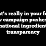 What’s really in your food? New campaign pushes for national ingredient transparency