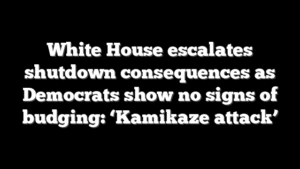 White House escalates shutdown consequences as Democrats show no signs of budging: ‘Kamikaze attack’