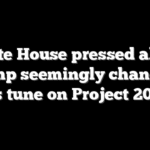 White House pressed about Trump seemingly changing his tune on Project 2025