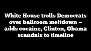 White House trolls Democrats over ballroom meltdown — adds cocaine, Clinton, Obama scandals to timeline