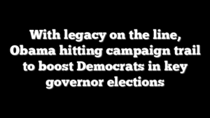 With legacy on the line, Obama hitting campaign trail to boost Democrats in key governor elections