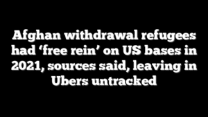 Afghan withdrawal refugees had ‘free rein’ on US bases in 2021, sources said, leaving in Ubers untracked