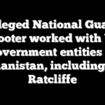 Alleged National Guard shooter worked with US government entities in Afghanistan, including CIA: Ratcliffe