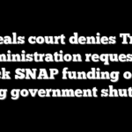 Appeals court denies Trump administration request to block SNAP funding order during government shutdown
