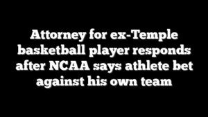 Attorney for ex-Temple basketball player responds after NCAA says athlete bet against his own team